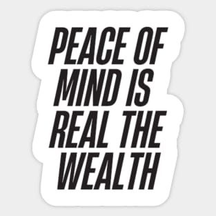 peace of mind is the real wealth Sticker